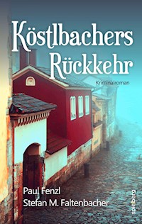 Köstlbachers Rückkehr - Paul Fenzl - ebook