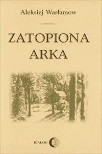 Zatopiona arka - Aleksiej Warłamow - ebook