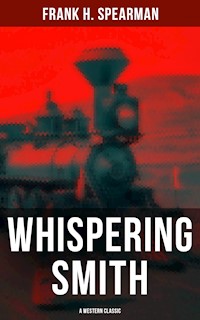 Whispering Smith (A Western Classic) - Frank H. Spearman - ebook