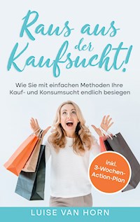 Raus aus der Kaufsucht! - Luise van Horn - ebook