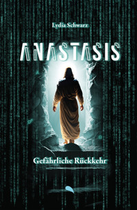 Anastasis: Gefährliche Rückkehr - Lydia Schwarz - ebook