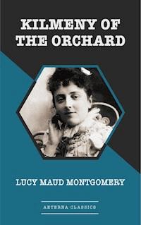 Kilmeny of the Orchard [Aeterna Classics] - Lucy Maud Montgomery - ebook