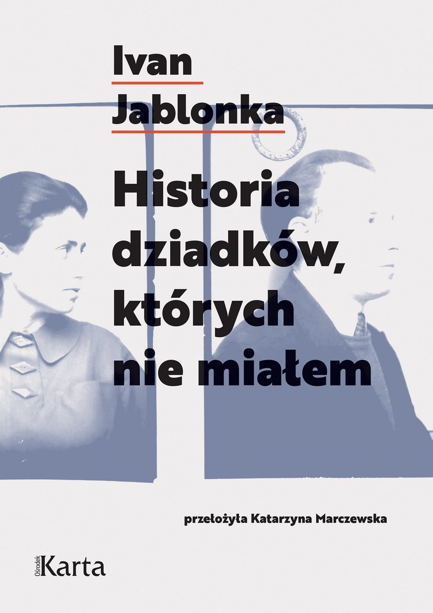 Historia dziadków, których nie miałem - Ivan Jablonka - ebook + książka