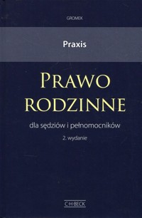 Praxis Prawo rodzinne dla sędziów i pełnomocników - Gromek Krystyna - książka