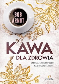 Kawa dla zdrowia - Bob Arnot - książka