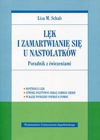 Lęk i zamartwianie się u nastolatków - Schab Lisa M. - książka