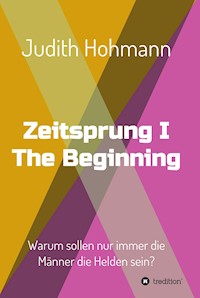Zeitsprung - The Beginning - Judith Hohmann - ebook