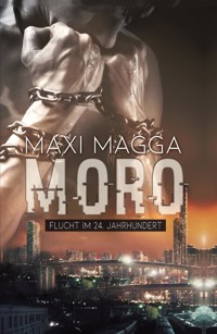 MORO Flucht im 24. Jahrhundert - Maxi Magga - ebook