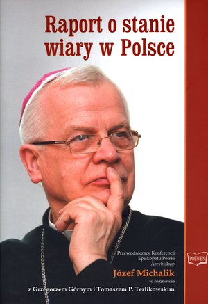 Raport o stanie wiary w Polce - Grzegorz Górny, Tomasz P. Terlikowski, Józef Michalik - książka