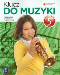 Klucz do muzyki 5 podręcznik - Smoczyńska Urszula, Jakóbczak-Drążek Katarzyna, Sołtysik Agnieszka - książka
