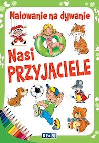 Malowanie na dywanie Nasi przyjaciele - zbiorowa praca - książka