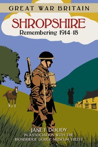 Great War Britain Shropshire: Remembering 1914-18 - Janet Doody - ebook