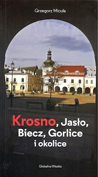 Krosno Jasło Biecz Gorlice i okolice - Grzegorz Micuła - książka