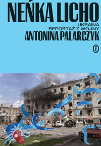 Neńka licho. Ukraina. Reportaż z wojny - Antonina Palarczyk - ebook + książka