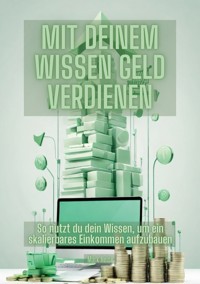 Mit deinem Wissen Geld verdienen - Mark Heise - ebook
