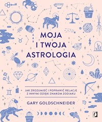 Moja i twoja astrologia - Goldschneider Gary - książka