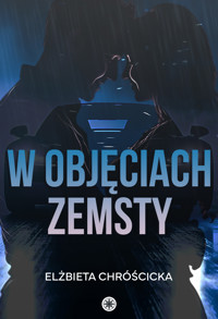 W objęciach zemsty - Elżbieta Chróścicka - ebook