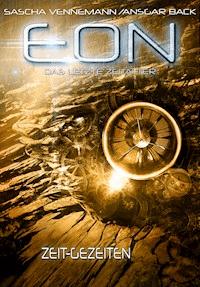 Eon - Das letzte Zeitalter, Band 3: Zeit-Gezeiten (Science-Fiction) - Sascha Vennemann - ebook
