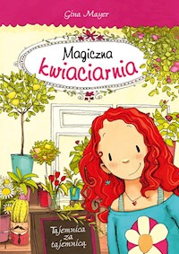 Magiczna kwiaciarnia Tajemnica za tajemnicą - Gina Mayer - książka