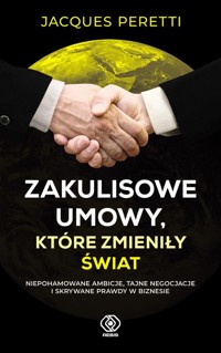 Zakulisowe umowy, które zmieniły świat - Jacques Peretti - ebook + książka