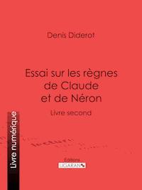 Essai sur les règnes de Claude et de Néron - Denis Diderot - ebook