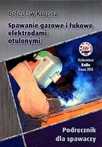 Spawanie gazowe i łukowe elektrodami otulonymi - Kurpisz Bolesław - książka