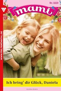 Ich bring' dir Glück, Daniela - Gloria Rosen - ebook