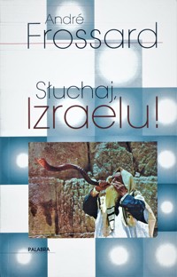 Słuchaj, Izraelu! - Frossard André - ebook