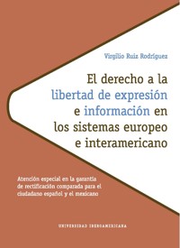 El derecho a la libertad de expresión e información en los sistemas europeo e interamericano - Virgilio Ruiz Rodríguez - ebook