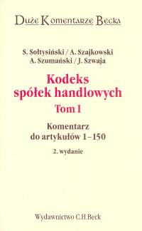 Kodeks Spólek handlowych Tom 1 - Sołtysiński Stanisław, Szajkowski Andrzej, Szumański Andrzej, Szwaja Janusz - książka