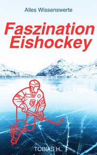 Faszination Eishockey - alles Wissenswerte - Tobias Hopfmüller - ebook
