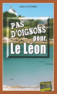 Pas d'oignons pour le Léon - Alain Couprie - ebook