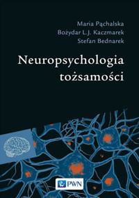 Neuropsychologia tożsamości - Bożydar L.J. Kaczmarek, Stefan Bednarek, Maria Pąchalska - książka