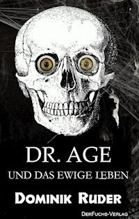 Dr. Age und das ewige Leben - Dominik Ruder - ebook