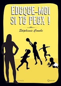 Éduque-moi si tu peux ! - Stéphanie Combe - ebook