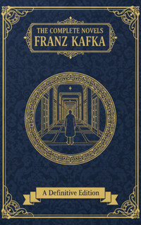 The Complete Novels – Franz Kafka - Franz Kafka - ebook