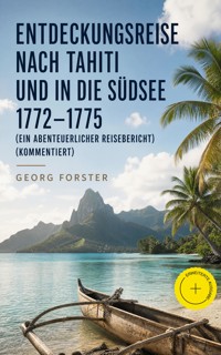 Entdeckungsreise nach Tahiti und in die Südsee 1772-1775 (Ein abenteuerlicher Reisebericht) (Kommentiert) - Georg Forster - ebook