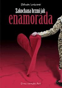 Zakochana brzmi jak Enamorada - Elżbieta Walczak - ebook + audiobook