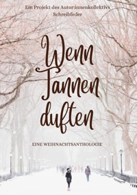 Wenn Tannen duften - Autor:innenkollektiv Schreibfeder - ebook