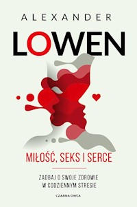 Miłość, seks i serce - Alexander Lowen - książka