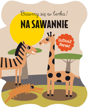 Bawmy się w berka. Na sawannie - zbiorowa praca - książka