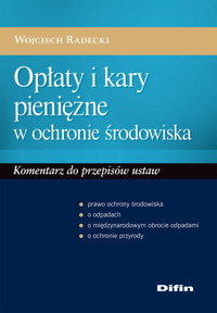 Opłaty i kary pieniężne w ochronie środowiska - Wojciech Radecki - książka