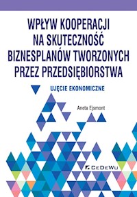 Wpływ kooperacji na skuteczność biznesplanów tworzonych przez przedsiębiorstwa - Ejsmont Aneta - książka