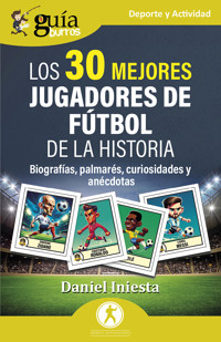 GuíaBurros: Los  mejores jugadores de fútbol de la historia - Daniel Iniesta - ebook
