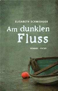 Am dunklen Fluss - Elisabeth Schmidauer - ebook