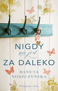 Nigdy nie jest za daleko - Danuta Noszczyńska - ebook + audiobook + książka