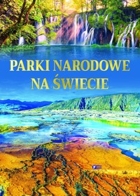 Parki narodowe na świecie - zbiorowa praca - książka