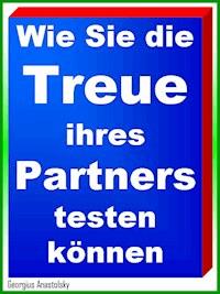 Wie Sie die Treue ihres Partners testen können - Georgius Anastolsky - ebook
