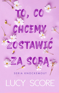 To, co chcemy zostawić za sobą - Lucy Score - ebook + audiobook + książka