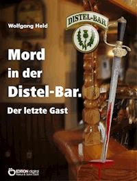 Mord in der Distel-Bar. Der letzte Gast - Wolfgang Held - ebook